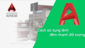 Hiểu đúng về lệnh đếm đối tượng trong CAD